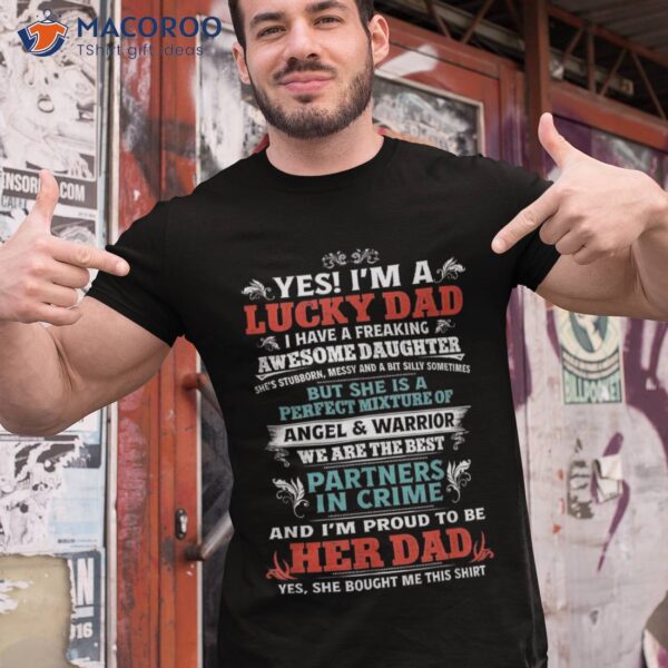 Yes I’m A Lucky Dad I Have Freaking Awesome Daughter Shirt