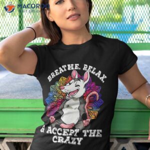 yoga breathe relax and accept the crazy shirt tshirt 1