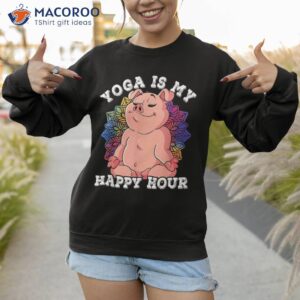 yoga is my happy hour shirt sweatshirt