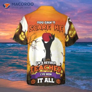 “you Can’t Scare Me; I’m A Retired Teacher. Hawaiian Shirt, Unique Teacher Cool Appreciation Gift.”