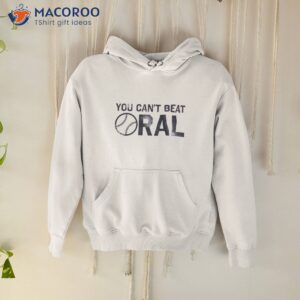 you cant beat oral shirt hoodie