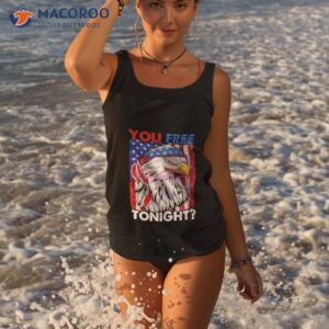 you free tonight 4th of july independence day shirt tank top 3