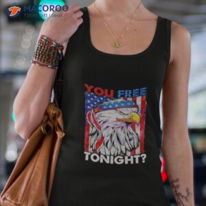 you free tonight 4th of july independence day shirt tank top 4