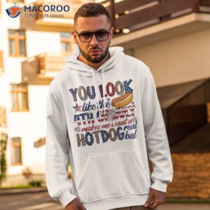 you look like 4th of july makes me want a hot dog real bad shirt hoodie 2 1