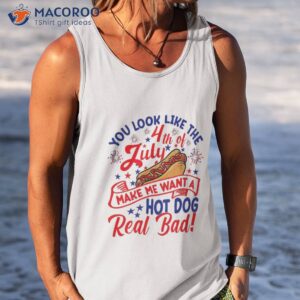 you look like 4th of july makes me want a hot dog real bad shirt tank top 9