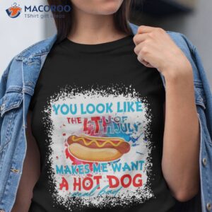 you look like the 4th july makes me want a hotdog real bad shirt tshirt