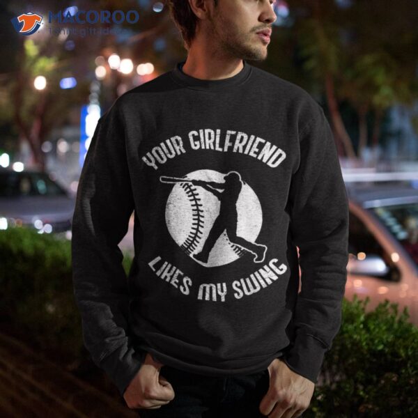 Your Girlfriend Likes My Swing Funny Baseball For Kids Shirt