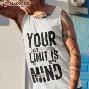 your only limit is mind shirt tank top 1