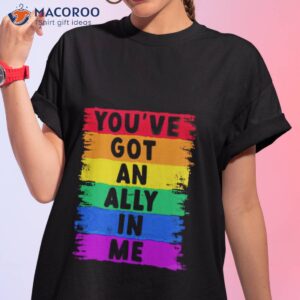 You’ve Got An Ally In Me Pride Shirt