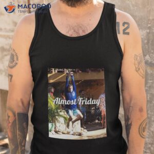 zipline almost friday shirt tank top