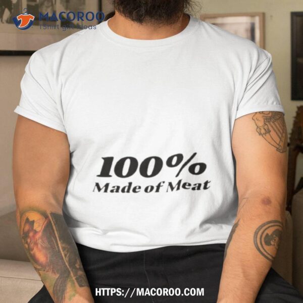 100% Made Of Meashirt