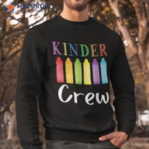 1st day of kindergarten kinder crew back to school teacher shirt sweatshirt