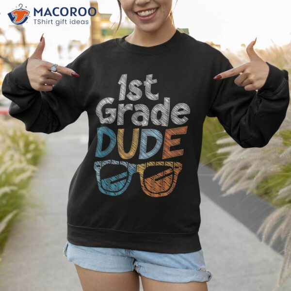 1st Grade Dude Back To School First Student Shirt