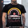 1st Grade Teacher Boho Rainbow First Day Back To School Shirt