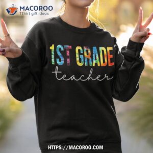 1st grade teacher tie dye appreciation day back to school shirt sweatshirt 2