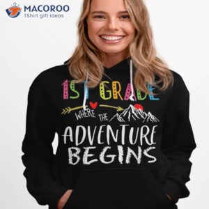 1st grade where the adventure begins teachers back to school shirt hoodie 1