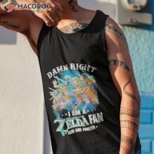 2023 damn right i am a the legend of zelda fan now and forever shirt tank top 1