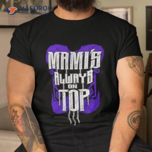 2023 Mami’s Always On Top Shirt