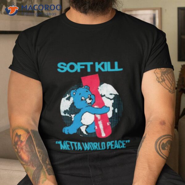 2023 Soft Kill Bear Metta World Peace Shirt