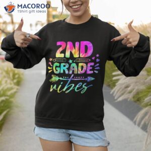 2nd grade vibes tie dye second student back to school shirt sweatshirt