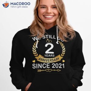 2nd wedding anniversary we still do 2 years since 2021 shirt hoodie 1