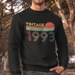 30 year old birthday vintage classic born in 1993 shirt sweatshirt