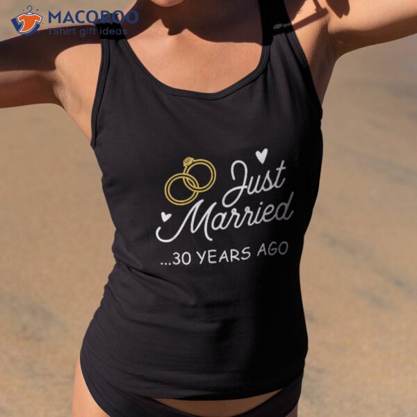 30th Wedding Anniversary Just Married 30 Years Ago Shirt