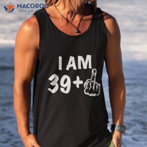 39 1 birthday gag forty bday shirt the original joke 40th tank top