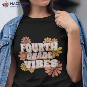 4th Fourth Grade Vibes Back To School For Teacher Student Shirt