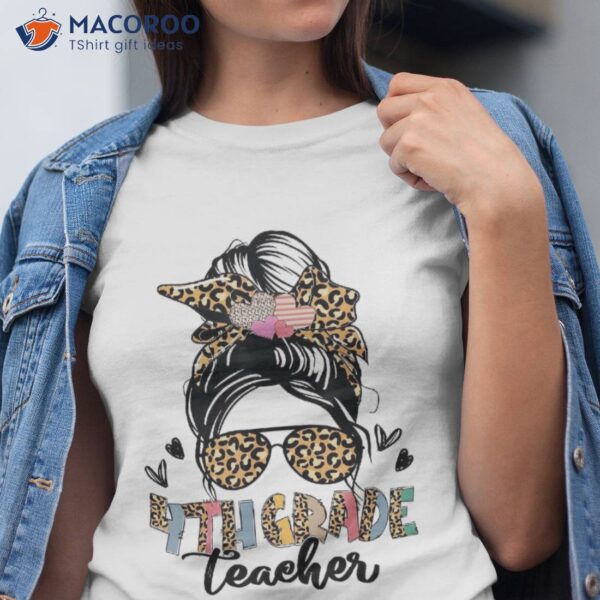 4th Grade Teacher Leopard Messy Bun Welcome Back To School Shirt