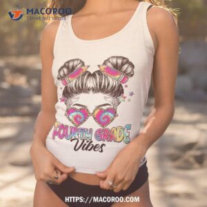 4th Grade Vibes Messy Hair Bun Girl Back To School First Day Shirt