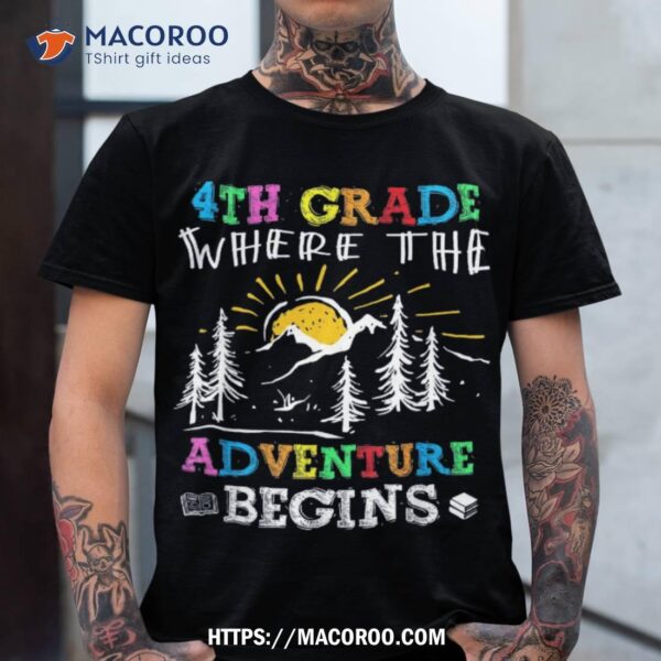 4th Grade Where The Adventure Begins Back To School Teachers Shirt