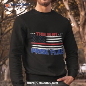 4th of july patriotic this is my pride flag usa american shirt sweatshirt