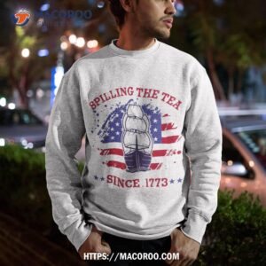 4th of july spilling the tea since 1773 history teacher shirt sweatshirt 1