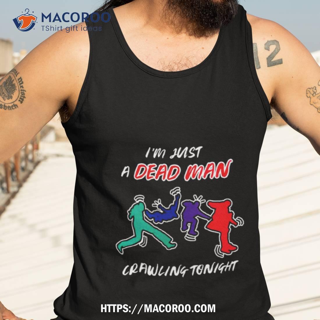 5 Seconds Of Summer I’m Just A Dead Man Crawling Tonighshirt 5 Seconds Of Summer I’m Just A Dead Man Crawling Tonighshirt