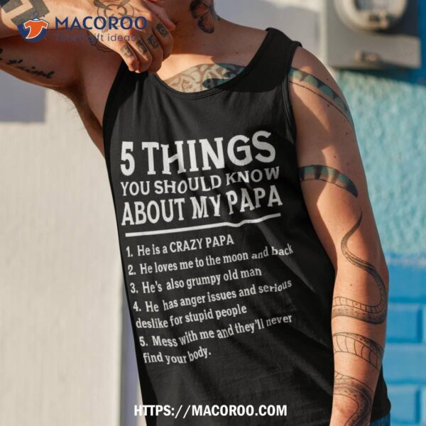 5 Things You Should Know About My Papa Father Day Humor Gift Shirt