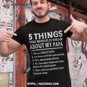 5 Things You Should Know About My Papa Father Day Humor Gift Shirt