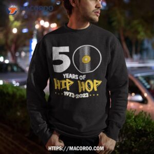 50 years of hip hop 19732023 anniversary shirt sweatshirt