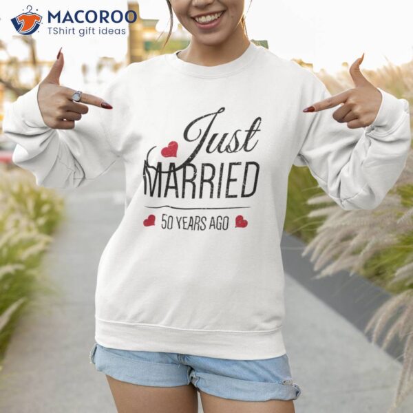 50th Wedding Anniversary Shirt – Just Married 50 Years Ago