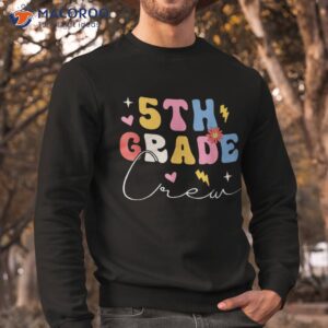 5th grade crew groovy teacher student first day of school shirt sweatshirt