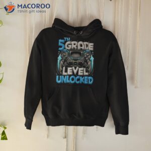 5th grade level unlocked game on back to school shirt hoodie