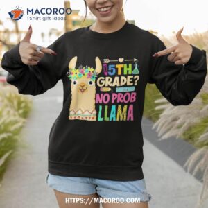 5th grade no prob llama teacher student back to school shirt sweatshirt