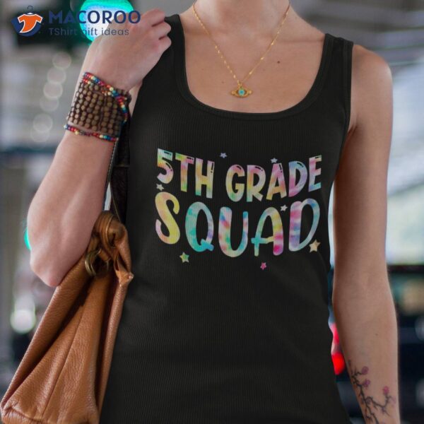 5th Grade Squad Back To School Tie Dye Teachers Student Shirt