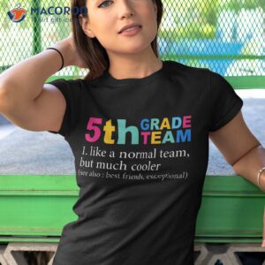 5th grade team like a normal but much cooler teacher shirt tshirt 1