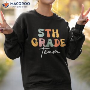 5th grade team retro groovy vintage first day of school shirt sweatshirt 2