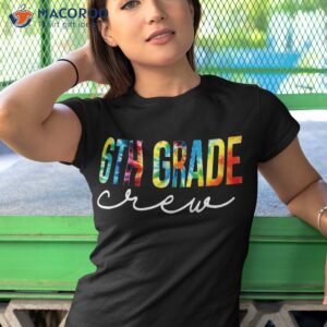 6th grade crew tie dye appreciation day hello back to school shirt tshirt 1