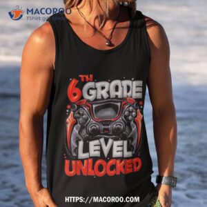 6th grade level unlocked game on back to school shirt tank top