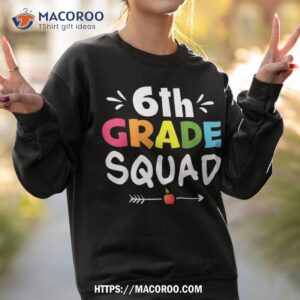 6th grade squad sixth teacher student team back to school shirt sweatshirt 2