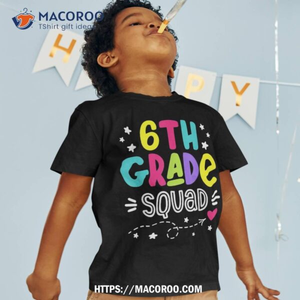 6th Grade Squad Sixth Teacher Student Team Back To School Shirt