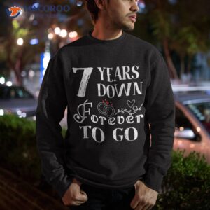 7 years down forever to go couple 7th wedding anniversary shirt sweatshirt